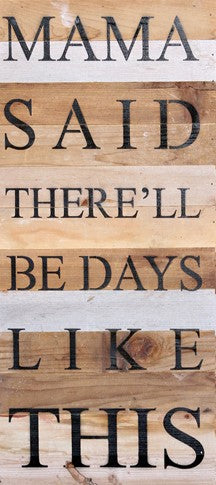 RECLAIMED WOOD WALL ART - Mama said there'll be days like this