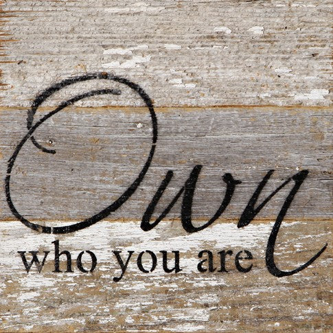 RECLAIMED WOOD WALL ART - Own who you are