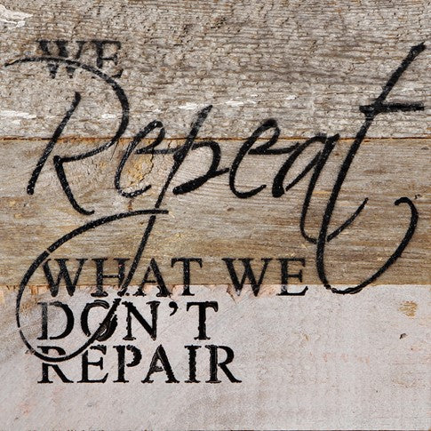 RECLAIMED WOOD WALL ART - We repeat what we don't repair